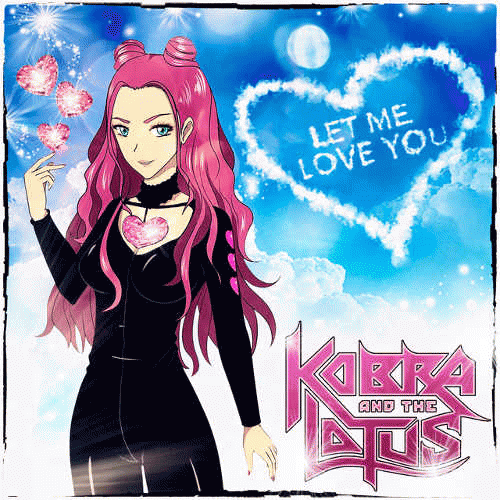 Kobra And The Lotus : Let Me Love You